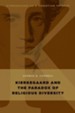 Kierkegaard and the Paradox of Religious Diversity