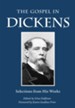 The Gospel in Dickens: Selections from His Works