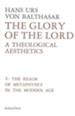 Glory of the Lord Volume V: A Theological Aesthetics: The Realm of Metaphysics in the Modern Age