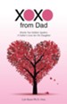 Xoxo from Dad: Words Too Seldom Spoken. a Father's Love for His Daughter