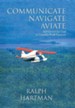 Communicate Navigate Aviate: Adventures for God in Canada's Bush Country