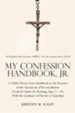 My Confession Handbook, Jr.: A Child's Worry-Free Handbook to the Treasure of the Sacrament of Reconciliation Great for Saints-In-Training, Ages 7