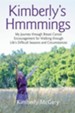 Kimberly's Hmmmings: My Journey Through Breast Cancer: Encouragement for Walking Through Life's Difficult Seasons and Circumstances