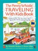 Penny Whistle Traveling-With-Kids Book: Whether by Boat, Train, Car, or Plane...How to Take the Best Trip Ever with Kids