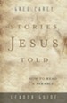 Stories Jesus Told: How to Read a Parable, Leader Guide