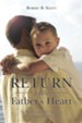 Return to the Father's Heart: So the Earth Will Survive (Malachi 4:6)