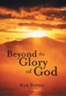 Beyond the Glory of God