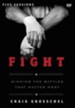 Fight: A DVD Study: Winning the Battles That Matter Most