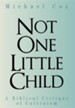 Not One Little Child: A Biblical Critique of Calvinism