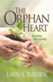 The Orphan Heart: Restoring True Sonship