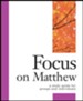 Focus on Matthew: A Study Guide for Groups and Individuals