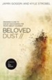 Beloved Dust: Drawing Close to God by Discovering the Truth About Yourself