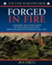 Forged in Fire: A History and Tour Guide of the War in the East, From Manassas to Antietam, 1861-1862