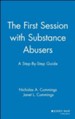 The First Session with Substance Abusers: A Step-By-Step Guide