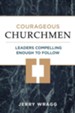 Courageous Churchmen: Leaders Compelling Enough to Follow