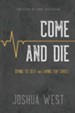 Come and Die: Dying to Self and Living for Christ, A Book on Christian Discipleship, Paperback