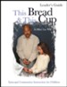 This Bread and This Cup Leaders Guide: Episcopal Communion Instruction for Children