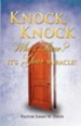 Knock, Knock Who's There? It's Your Miracle!