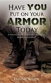 Have You Put on Your Armor Today