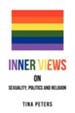 Inner Views on Sexuality, Politics and Religion