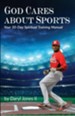 God Cares About Sports: Your 30-Day Spiritual Training Manual