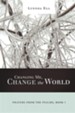 Changing Me, Change the World: Prayers from the Psalms, Book I