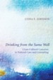 Drinking from the Same Well: Cross-Cultural Concerns in Pastoral Care and Counseling