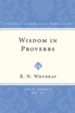 Wisdom in Proverbs: The Concept of Wisdom in Proverbs 1-9