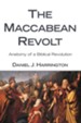 The Maccabean Revolt: Anatomy of a Biblical Revolution