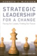Strategic Leadership for a Change: Facing Our Losses, Finding Our Future