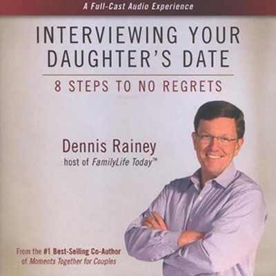 Interviewing Your Daughter's Date: 8 Steps to No Regrets  (includes a full-cast audio drama) - unabridged audiobook on CD   -     Narrated By: Dennis Rainey
    By: Dennis Rainey

