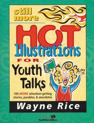 Still More Hot Illustrations for Youth Talks   -     By: Wayne Rice
