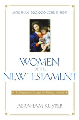 Women of the New Testament   -     By: Abraham Kuyper
