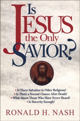 Is Jesus the Only Savior?  -     By: Ronald Nash
