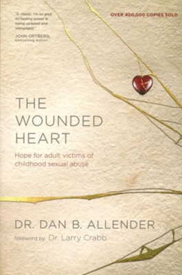 The Wounded Heart: Hope for Adult Victims of Childhood Sexual Abuse  -     By: Dan B. Allender Ph.D.
