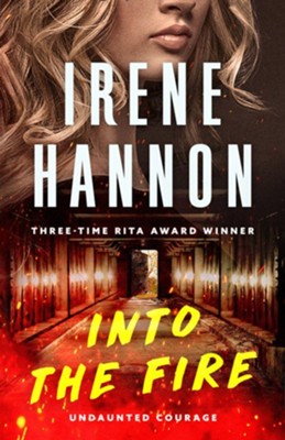 Into the Fire, #1  -     By: Irene Hannon
