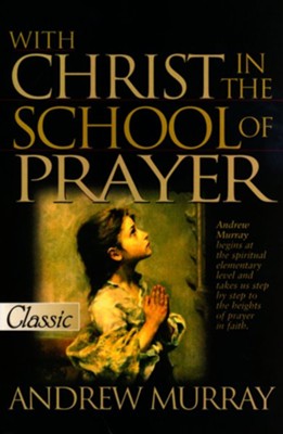 With Christ in the School of Prayer, Pure Gold Classics, Paperback  -     By: Andrew Murray
