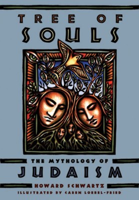 Tree of Souls: The Mythology of Judaism   -     By: Howard Schwartz
