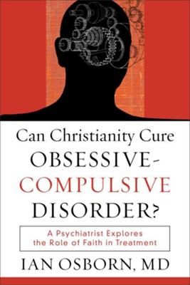 Can Christianity Cure Obsessive-Compulsive Disorder? - eBook  -     By: Ian Osborn
