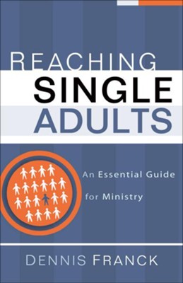 Reaching Single Adults: An Essential Guide for Ministry - eBook  -     By: Dennis Franck
