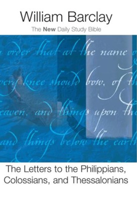 The Letters to the Philippians, Colossians, and Thessalonians - eBook  -     By: William Barclay
