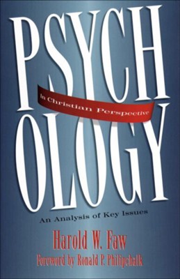 Psychology in Christian Perspective: An Analysis of Key Issues  -     By: Harold Faw
