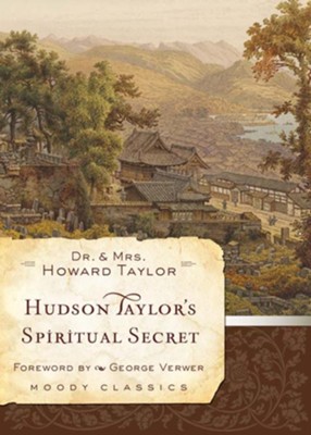 Hudson Taylor's Spiritual Secret - eBook  -     By: Dr. Howard Taylor, Mrs. Howard Taylor
