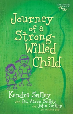 Journey of a Strong-Willed Child - eBook  -     By: Kendra Smiley, John Smiley, Aaron Smiley
