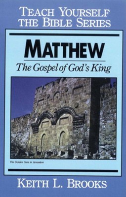 Matthew- Teach Yourself the Bible Series: Gospel of God's King - eBook  -     By: Keith L. Brooks
