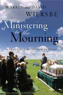 Ministering to the Mourning: A Practical Guide for Pastors, Church Leaders, and Other Caregivers - eBook  -     By: David Wiersbe, Warren W. Wiersbe
