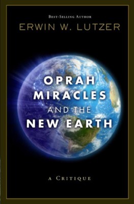 Oprah, Miracles, and the New Earth: A Critique - eBook  -     By: Erwin Lutzer
