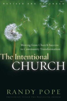 The Intentional Church: Moving from Church Success to Community Transformation - eBook  -     By: Randy Pope
