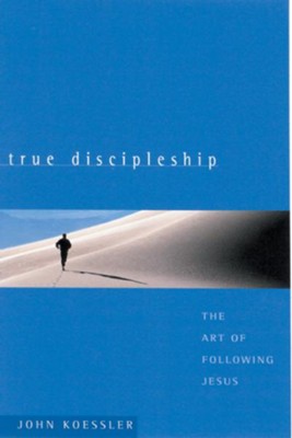 True Discipleship: The Art of Following Jesus - eBook  -     By: John Koessler
