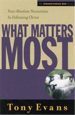 What Matters Most: Four Absolute Necessities in Following Christ - eBook  -     By: Tony Evans
